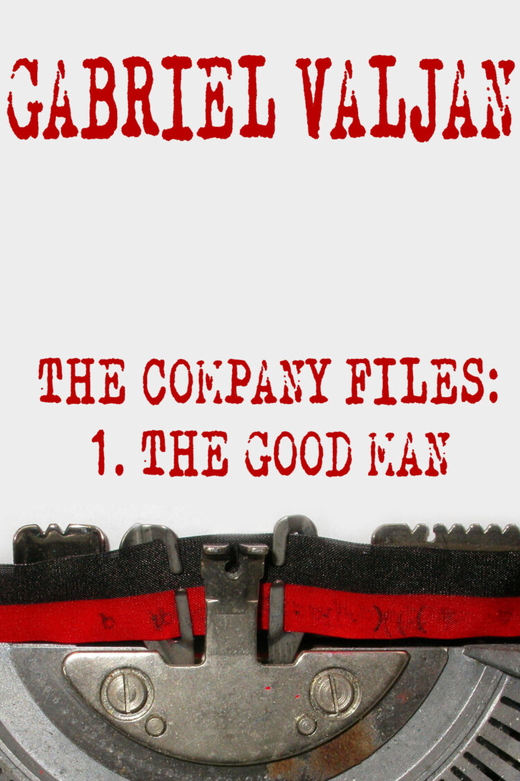 The Company Files: The Good Man (Book 1)